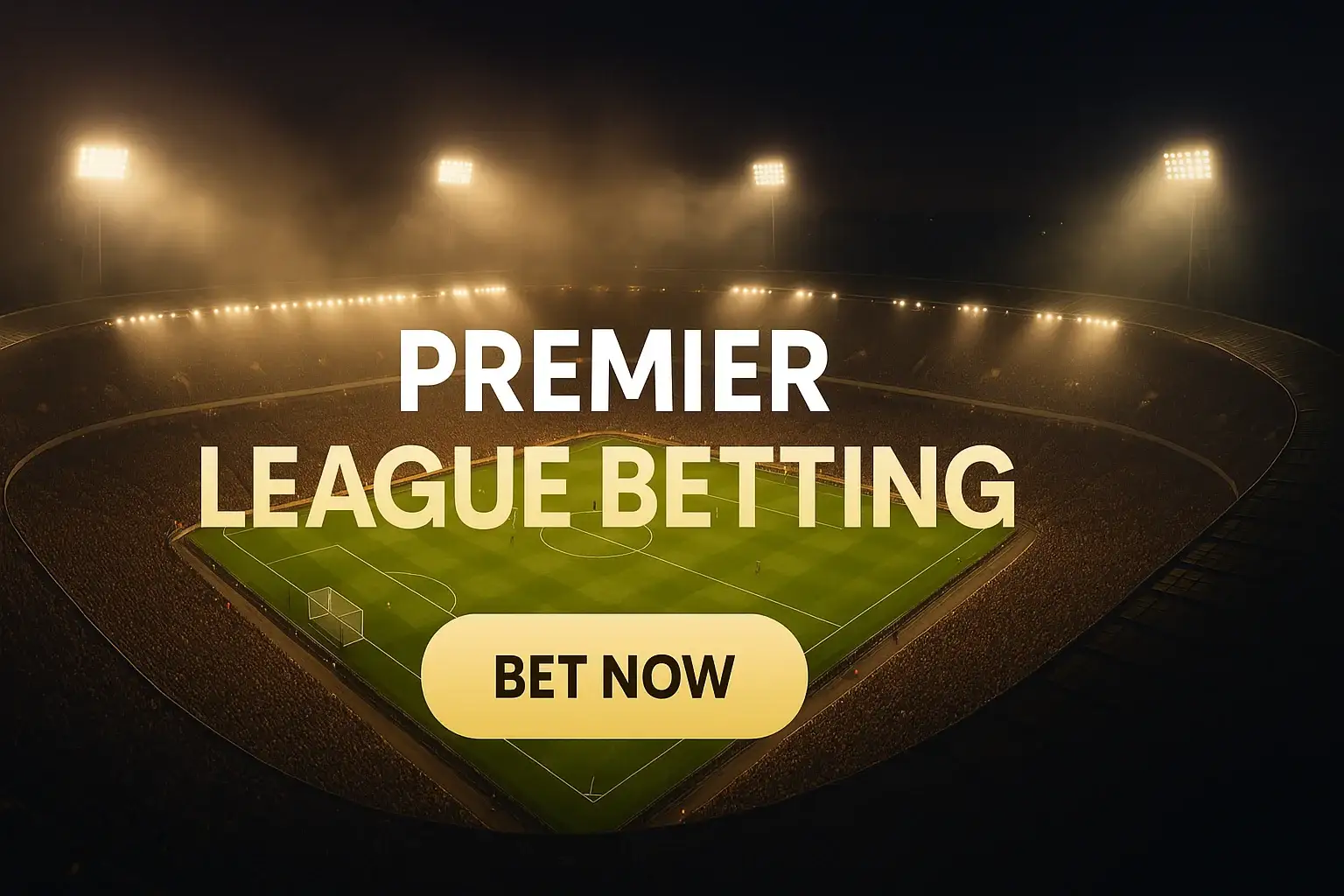 Aerial night view of packed Premier League stadium with betting call to action